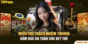 Miễn trừ trách nhiệm 789win - Đảm bảo an toàn cho bet thủ