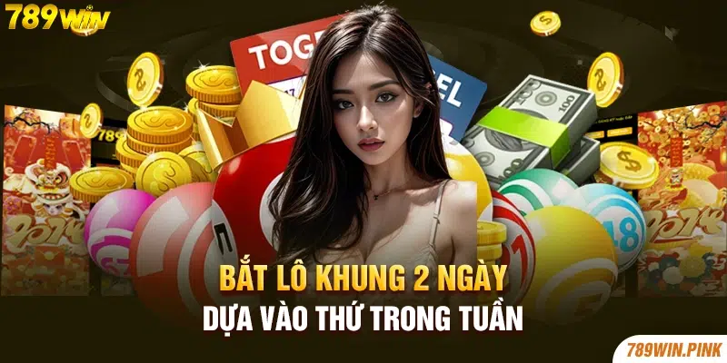 Bắt lô khung 2 ngày dựa vào thứ trong tuần