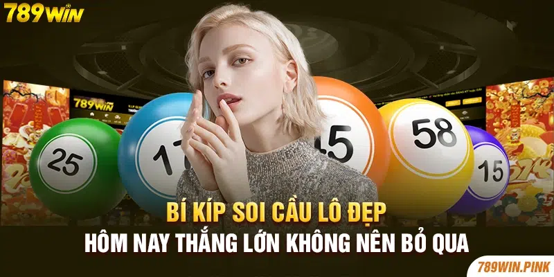 Bí kíp soi cầu lô đẹp hôm nay thắng lớn không nên bỏ qua