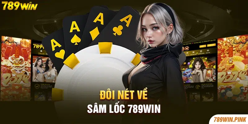 Đôi nét về sâm lốc 789win