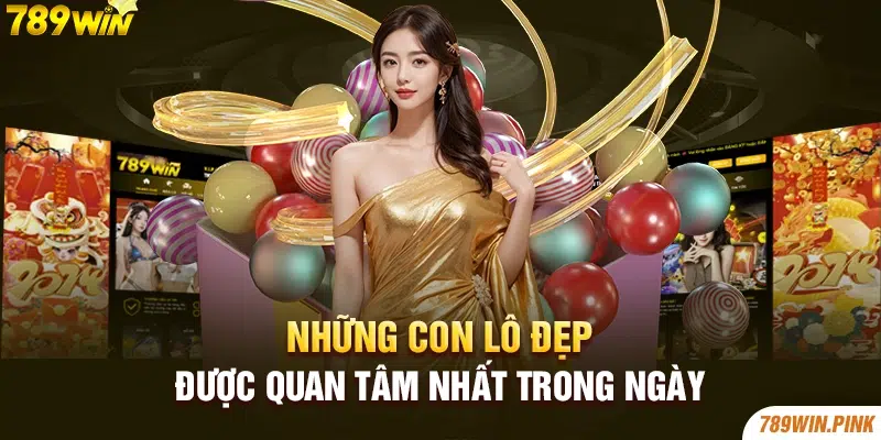 Những con lô đẹp được quan tâm nhất trong ngày