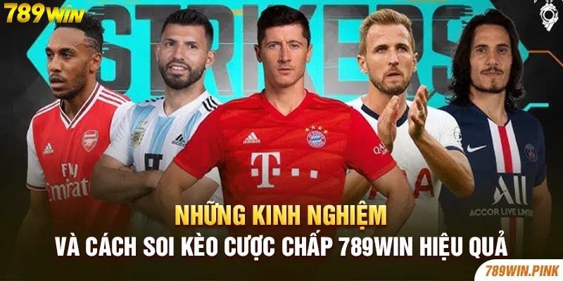 Những kinh nghiệm và cách soi kèo cược chấp 789win hiệu quả