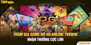 Tham Gia Game Nổ Hũ Online 789win Nhận Thưởng Cực Lớn