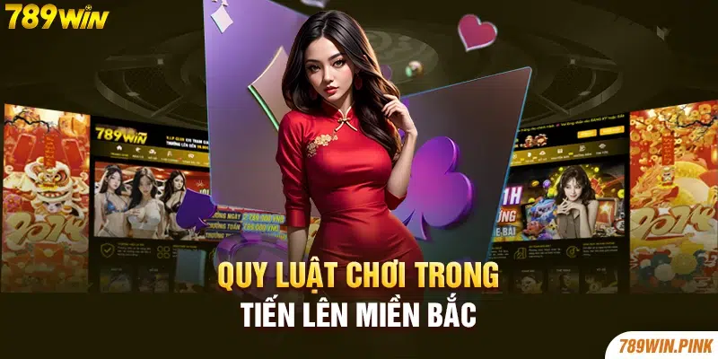 Quy luật chơi trong tiến lên miền Bắc