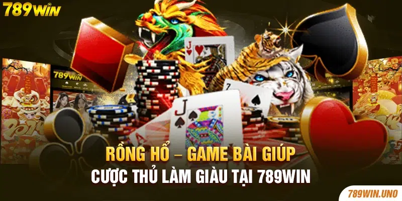 Rồng Hổ – Game Bài Giúp Cược Thủ Làm Giàu Tại 789win