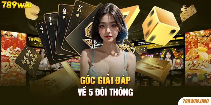 Góc giải đáp về 5 đôi thông