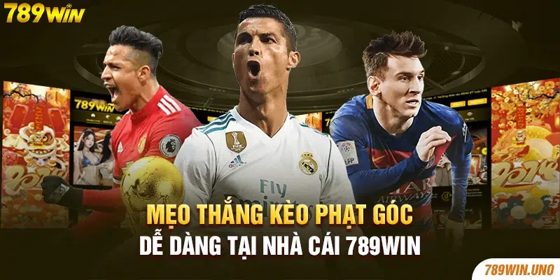 Mẹo thắng kèo phạt góc dễ dàng tại nhà cái 789win