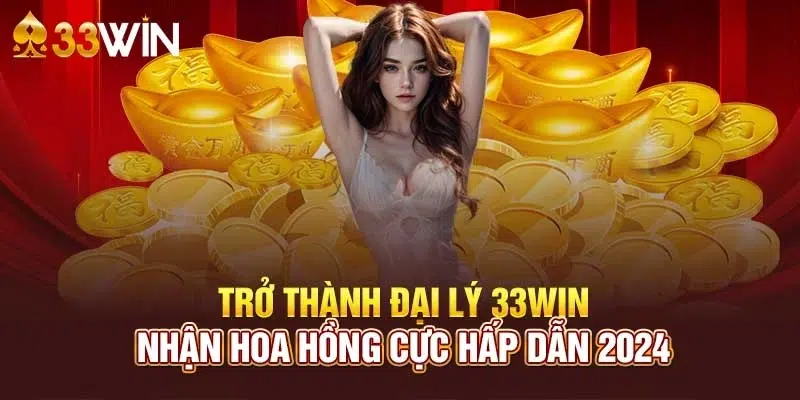 Hướng dẫn 5 bước để làm đại lý 33Win