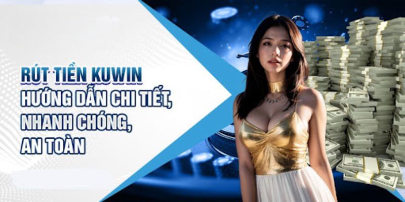 Quy định rút cược tại Kuwin